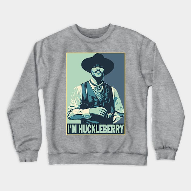 I'm your huckleberry Crewneck Sweatshirt by huskaria